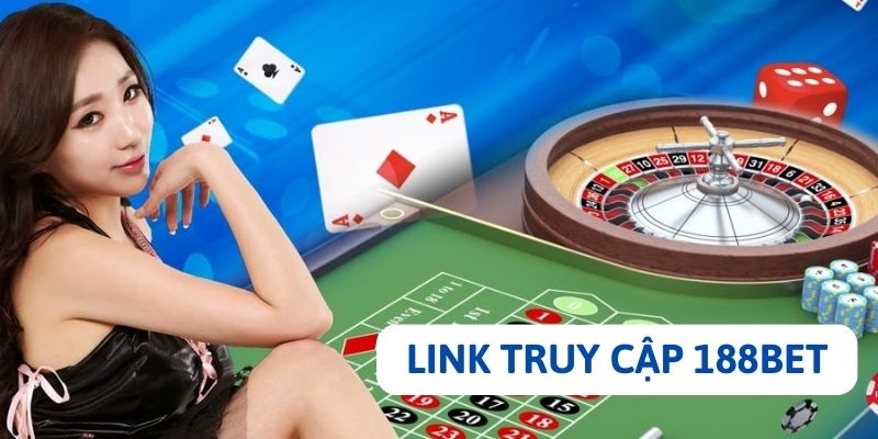 Link chính thức truy cập trang cá cược 188Bet đảm bảo tốc độ mượt mà