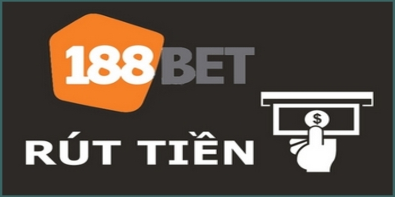 Các bước rút tiền tại 188BET về tài khoản